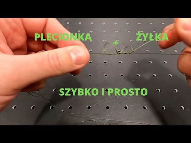 Jak wiązać żyłkę z plecionką - skuteczne węzły, które nie zawiodą