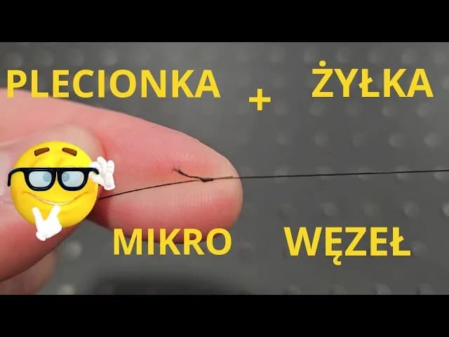 Jak połączyć plecionkę z plecionką - skuteczne węzły i techniki