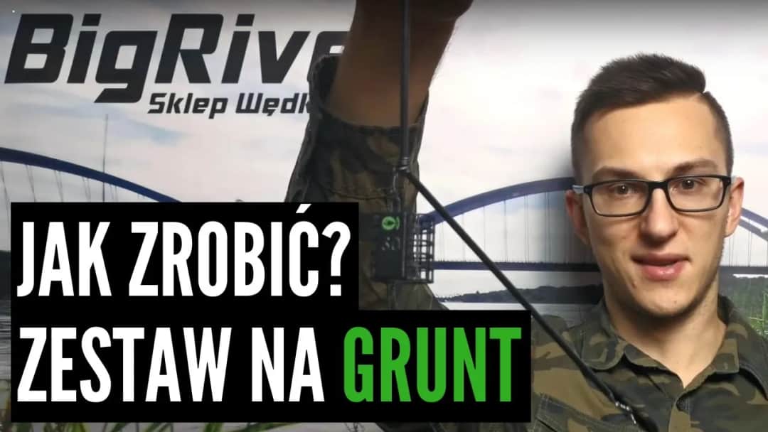 Jak zrobić wędkę na grunt i uniknąć najczęstszych błędów